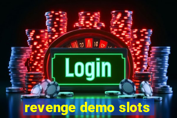 revenge demo slots